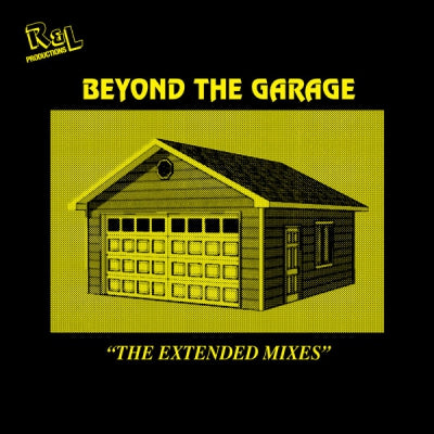 R&L PRODUCTIONS - Beyond The Garage "The Extended Mixes" (Ft. Robert Owens)