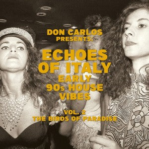 VARIOUS - Don Carlos Presents: Echoes Of Italy – The Birds Of Paradise – Early 90S House Vibes Vol.2