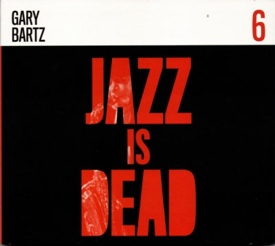 GARY BARTZ / ALI SHAHEED MUHAMMAD & ADRIAN YOUNGE ‎ - Jazz Is Dead 6