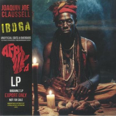 JOAQUIN JOE CLAUSSELL - Iboga (Unofficial Edits And Overdubs)
