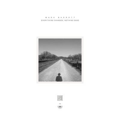 MARK BARROTT - Everything Changes, Nothing Ends