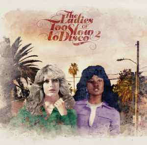 VARIOUS - The Ladies Of Too Slow To Disco 2