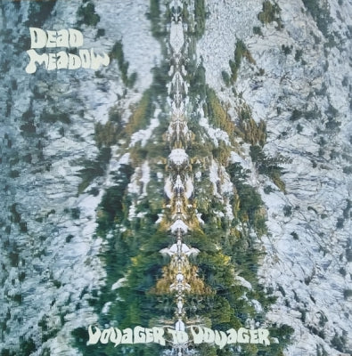 DEAD MEADOW - Voyager To Voyager