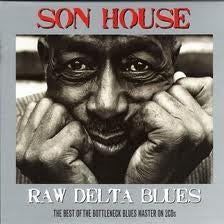 SON HOUSE - Raw Delta Blues: The Best Of The Bottleneck Blues Master On 2 CDs