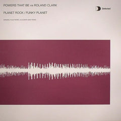 POWERS THAT BE VS ROLAND CLARK - Planet Rock / Funky Planet