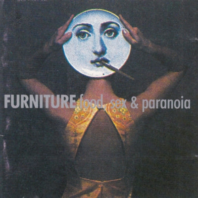 FURNITURE - Food, Sex & Paranoia