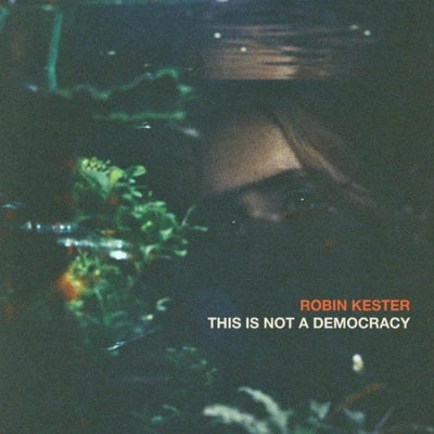 ROBIN KESTER - This Is Not A Democracy