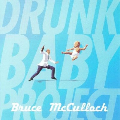 BRUCE MCCULLOCH - Drunk Baby Project