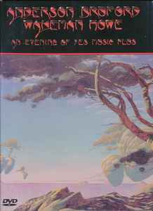 ANDERSON BRUFORD WAKEMAN HOWE - An Evening Of Yes Music Plus...