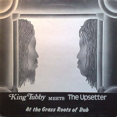 KING TUBBY MEETS THE UPSETTER - At The Grass Roots Of Dub