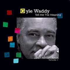 GYLE WADDY - Tell Me The Meaning (The Eclectic Album, Vol. 1)