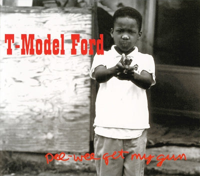 T-MODEL FORD - Pee-Wee Get My Gun