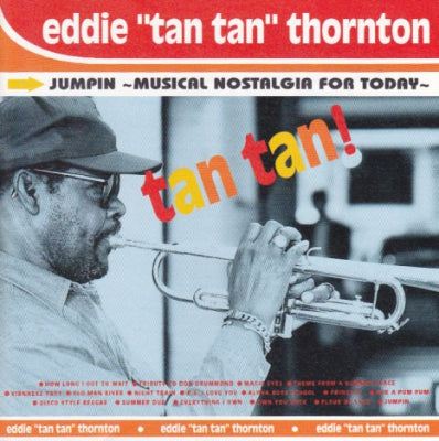 TAN TAN (EDDIE THORNTON) - Jumpin ~ Musical Nostalgia For Today ~