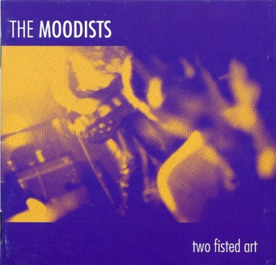 THE MOODISTS - Two Fisted Art (1980 -1986)