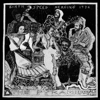 THE PYRAMIDS - Birth / Speed / Merging