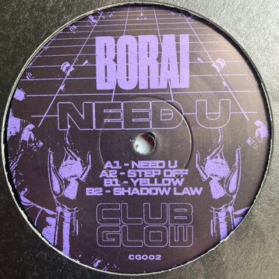BORAI - Need U / Step Off / Yellow (Well Well Well) / Shadow Law