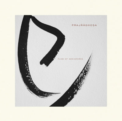 PRAJñāGHOṣA - Flow Of Adhiṣṭhāna
