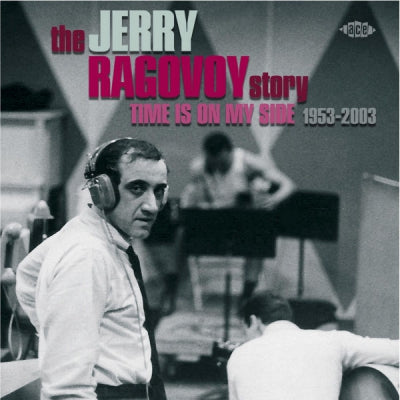 JERRY RAGOVOY - The Jerry Ragovoy Story (Time Is On My Side 1953-2003)