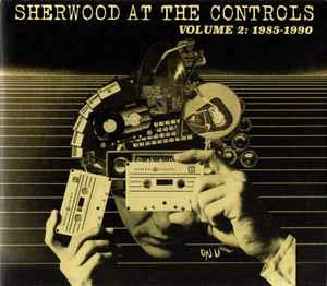 VARIOUS - Sherwood At The Controls Volume 2: 1985 - 1990