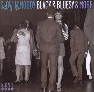 VARIOUS ARTISTS - Slow 'N' Moody, Black & Bluesy & More