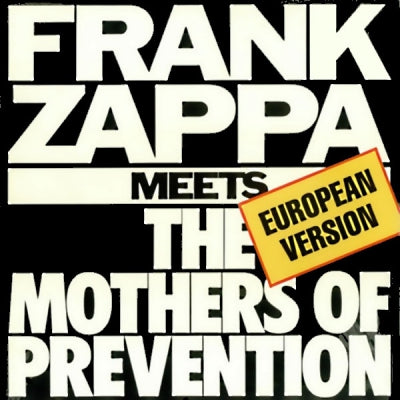 FRANK ZAPPA - Frank Zappa Meets The Mothers Of Prevention (European Version)