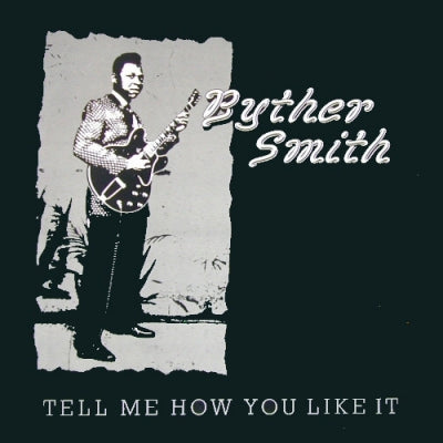 BYTHER SMITH - Tell Me How You Like It