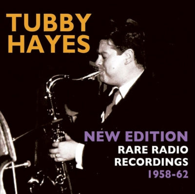 TUBBY HAYES - New Edition - Rare Radio Recordings 1958-62