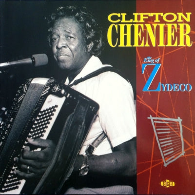 CLIFTON CHENIER - King Of Zydeco