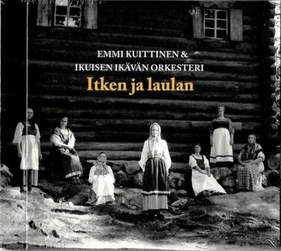 EMMI KUITTINEN & IKUISEN IKäVäN ORKESTERI - Itken Ja Laulan