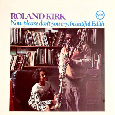 ROLAND KIRK - Now Please Don't You Cry Beautiful Edith