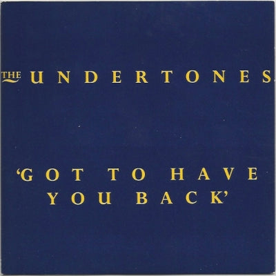 THE UNDERTONES - Got To Have You Back / Turning Blue