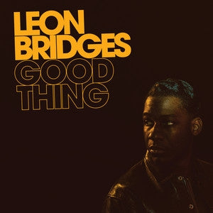 LEON BRIDGES - Good Thing