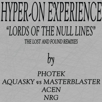 HYPER-ON EXPERIENCE - Lords Of The Null Lines The Lost And Found Remixes