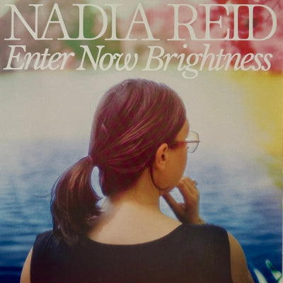 NADIA REID - Enter Now Brightness