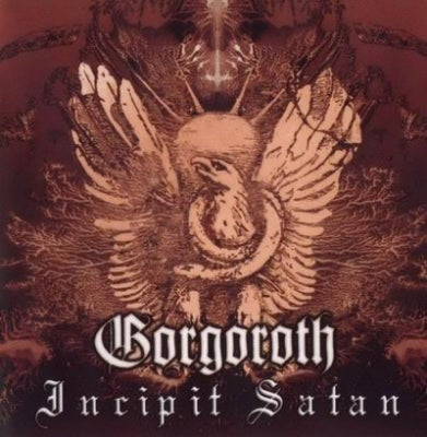 GORGOROTH - Incripit Satan