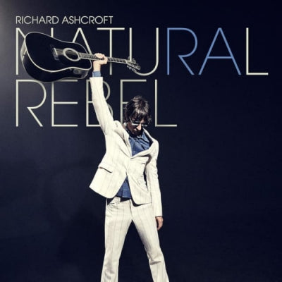 RICHARD ASHCROFT - Natural Rebel