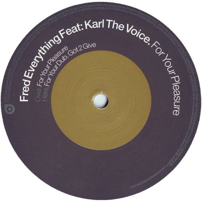 FRED EVERYTHING FEAT: KARL THE VOICE - For Your Pleasure