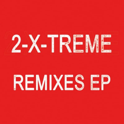 2-X-TREME - Remixes EP
