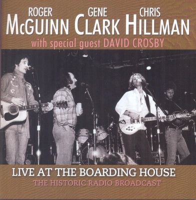 MCGUINN, CLARK, HILLMAN WITH SPECIAL GUEST DAVID CROSBY - Live At The Boarding House
