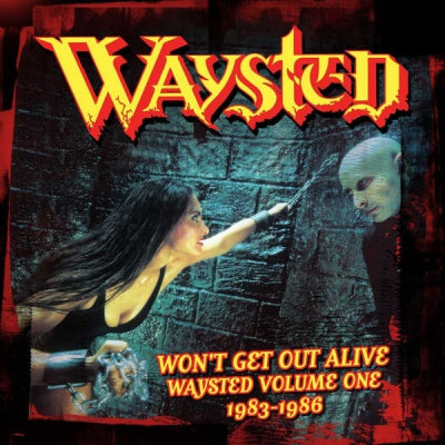 WAYSTED - Won't Get Out Alive (Waysted Volume One 1983-1986)