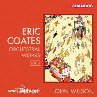 ERIC COATES, BBC PHILHARMONIC, JOHN WILSON - Orchestral Works Vol. 2