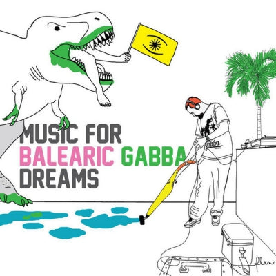 VARIOUS - Music For Balearic Gabba Dreams
