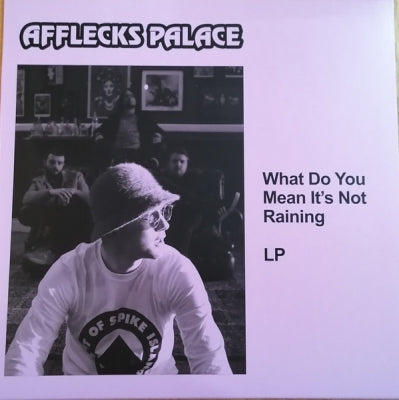 AFFLECKS PALACE - What Do You Mean It's Not Raining?