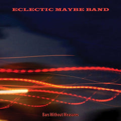ECLECTIC MAYBE BAND - Bars Without Measures