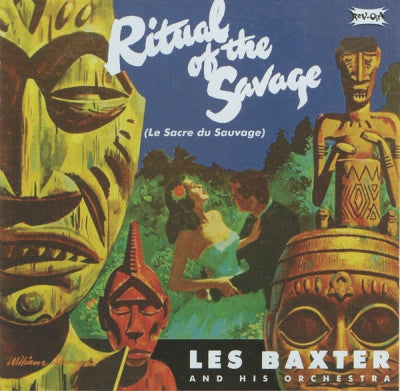 LES BAXTER AND HIS ORCHESTRA - Ritual Of The Savage (Le Sacre Du Sauvage) / The Passions
