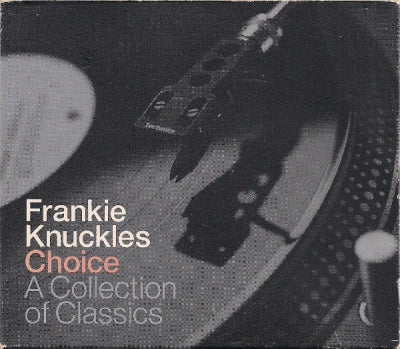 FRANKIE KNUCKLES - Choice - A Collection Of Classics