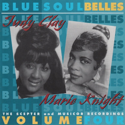 JUDY CLAY & MARIE KNIGHT - Bluesoul Belles Volume Four (The Scepter And Musicor Recordings)