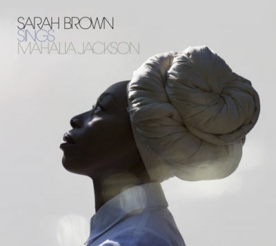 SARAH BROWN - Sings Mahalia Jackson