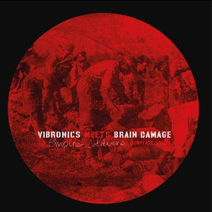 VIBRONICS & BRAIN DAMAGE - Vibronics Meets Brain Damage - Empire Soldiers Dubplate Vol 1