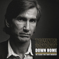 TOWNES VAN ZANDT - Down Home (The Classic 1985 Radio Broadcast)